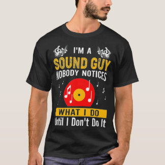 Im A Sound Guy Nobody Notices What I Do Premium T-Shirt