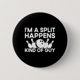 I'm A Split-happens Guy Bowling Player - Funny Bow 6 Cm Round Badge