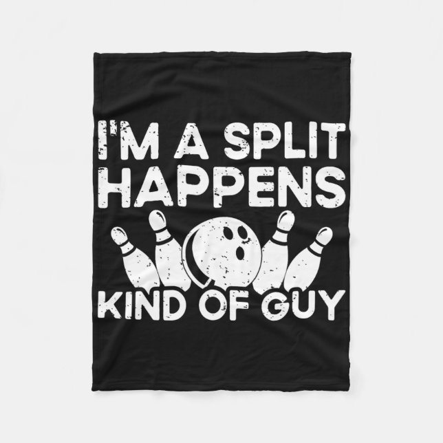 I'm A Split-happens Guy Bowling Player - Funny Bow Fleece Blanket (Front)