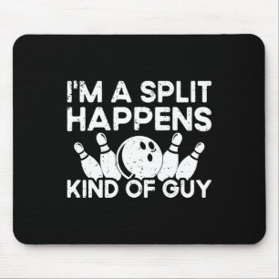 I'm A Split-happens Guy Bowling Player - Funny Bow Mouse Pad