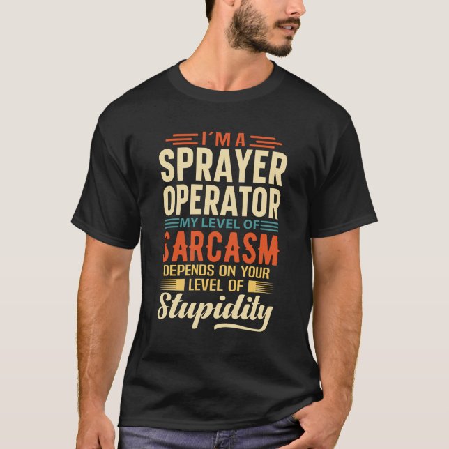 I'm A Sprayer Operator T-Shirt (Front)