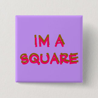 IM A SQUARE, 15 CM SQUARE BADGE