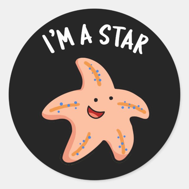 I'm A Star Funny Starfish Pun Dark BG Classic Round Sticker (Front)