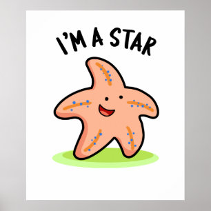 I'm A Star Funny Starfish Pun Poster