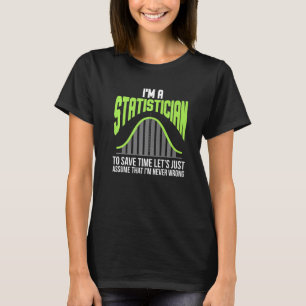 Im A Statistician Statistics Math Controlling Math T-Shirt