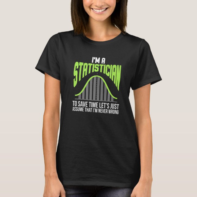 Im A Statistician Statistics Math Controlling Math T-Shirt (Front)