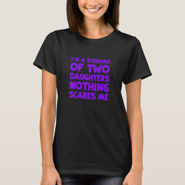 Im A Stepdad Of Two Daughters Bonus Dad Funny Dadd T-Shirt (Front)