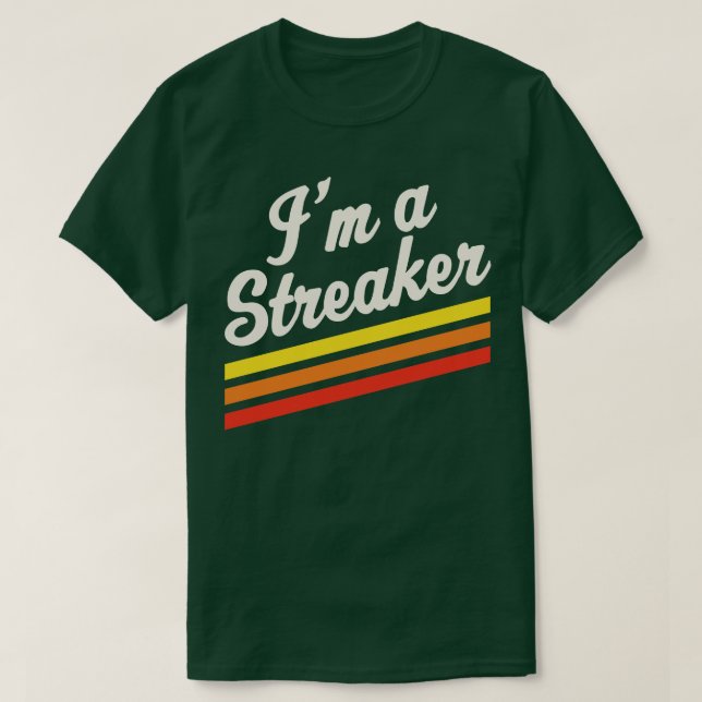 Im A Streaker Run Streak Running Streak Gift T-Shirt (Design Front)