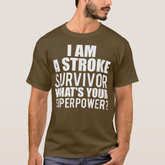 I'm A Stroke Survivor What's Your Superpower  Men  T-Shirt