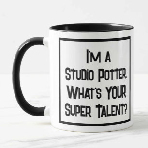 I'm a Studio Potter. What's YOUR Super Talent? Mug