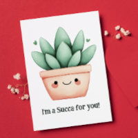 I'm a Succa for You – Cute Succulent