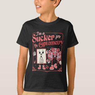 I'm A Sucker For Optometry Valentine Day Optometri T-Shirt