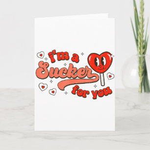 Im A Sucker For You Candy Heart Funny Happy Valent Card