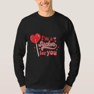 I'm A Sucker For You Candy Heart Lollipop Valentin T-Shirt