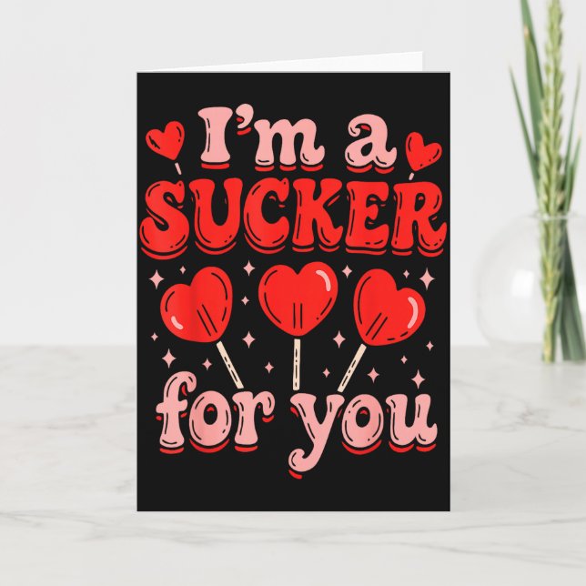 Im A Sucker For You Candy Heart Love Happy Valenti Card (Front)