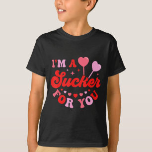 Im A Sucker For You Candy Heart Love Happy Valenti T-Shirt