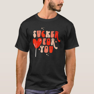 I'm A Sucker For You Candy Heart Love Valentines D T-Shirt