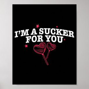 Im A Sucker For You Funny Valentines Quote Couple Poster