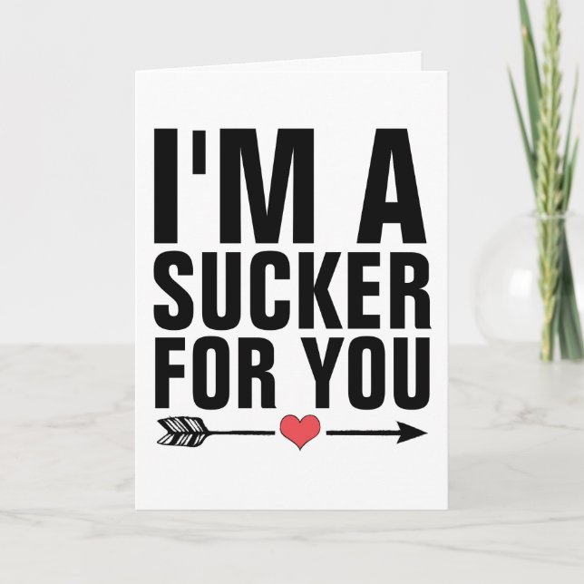 I'M A SUCKER FOR YOU GREETING CARDS (Front)