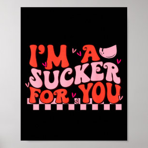 Im A Sucker For You Happy Valentines Day Couples T Poster