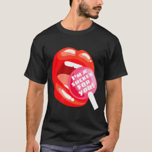 I'm A Sucker For You Red Lips Candy Lollip Valenti T-Shirt
