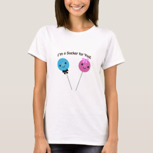 I'm a sucker for you! T-Shirt