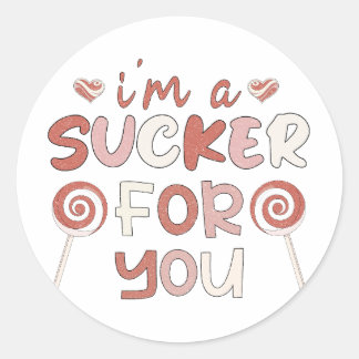 I'm a Sucker For You, Valentine Funny Couple Gift Classic Round Sticker