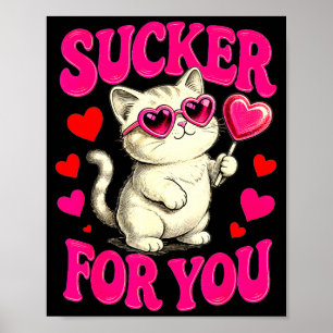 I'm A Sucker For You Valentines Day Funny Cat Love Poster