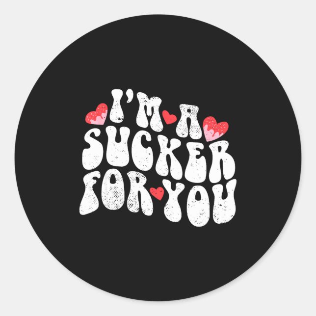 Im A Sucker For You Valentines Day Pun Couple Matc Classic Round Sticker (Front)