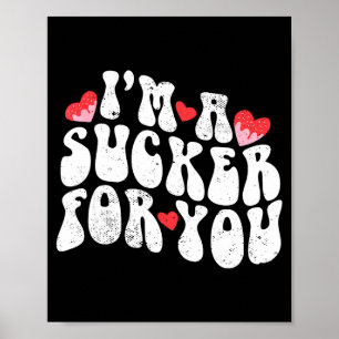 Im A Sucker For You Valentines Day Pun Couple Matc Poster