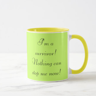 I'm a survivor! Nothing can stop me now! Mug