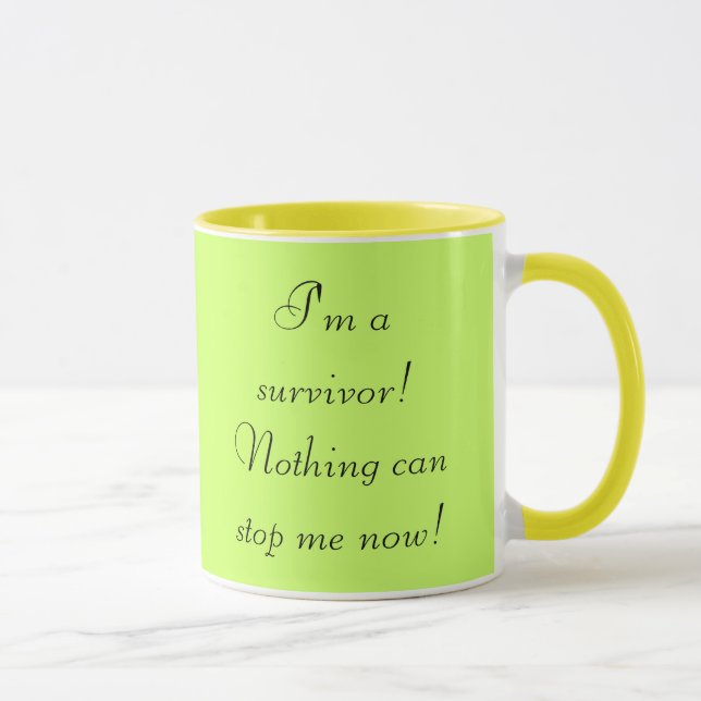 I'm a survivor! Nothing can stop me now! Mug (Right)