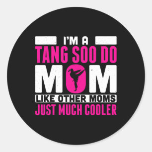 Im A Tang Soo Do Mum Like Other Moms Just Cooler Classic Round Sticker