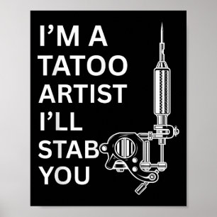 I'm A Tatoo Artist Funny Gift Poster