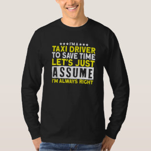 I'm A Taxi Driver I Cab Car Cab Driver Taxi Drivin T-Shirt