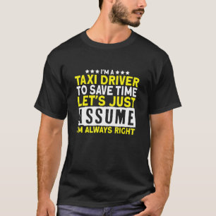I'm A Taxi Driver I Cab Car Cab Driver Taxi Drivin T-Shirt