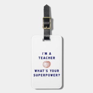 I'm a Teacher [apple] What's Your Superpower? Luggage Tag
