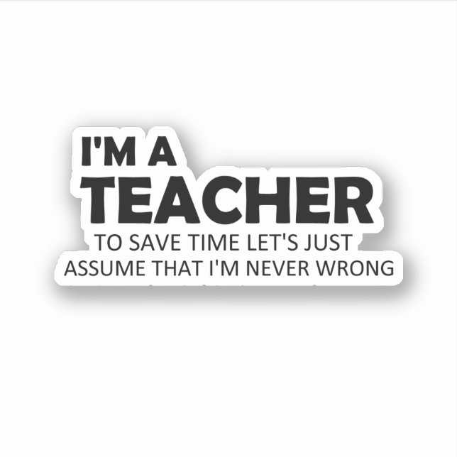 I'm A Teacher Funny Sayings Quote Gift Ideas (Front)