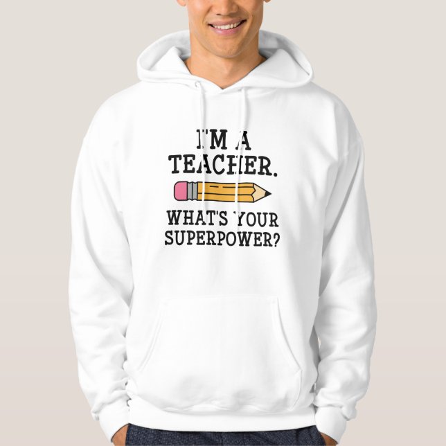 I'm A Teacher Hoodie (Front)