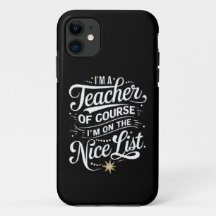 I'm A Teacher I'm On The Nice List Teacher Xmas Case-Mate iPhone Case