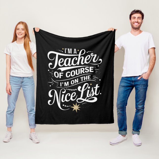 I'm A Teacher I'm On The Nice List Teacher Xmas Fleece Blanket (In Situ)