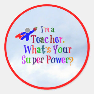 I'm a Teacher--teacher humour Classic Round Sticker