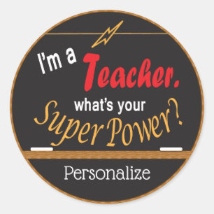 I'm a Teacher, What's your Super Power? Classic Round Sticker
