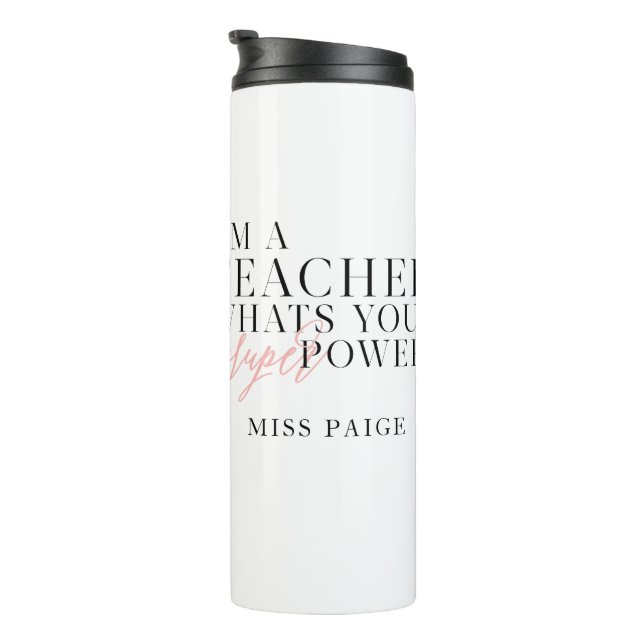 I'm a teacher, whats your super power? gift thermal tumbler (Rotated Right)