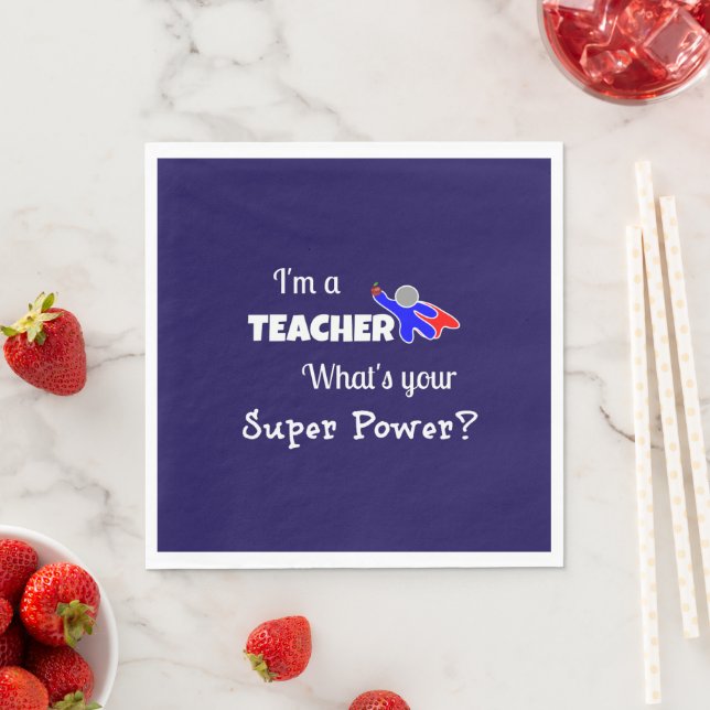 "I'm a Teacher. What's Your Super Power?" Napkin (Insitu)