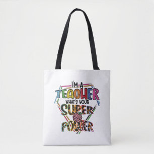 I'm A Teacher What's Your Super Power, Teacher's Tote Bag
