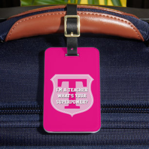I'm a teacher what's your superpower luggage tags