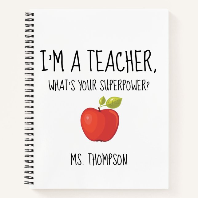 I'm a Teacher, what's your superpower? Notebook (Front)