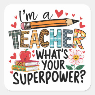 I'm A Teacher, What's Your Superpower? Square Sticker