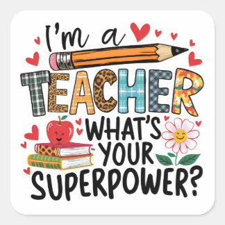 I'm A Teacher, What's Your Superpower? Square Sticker